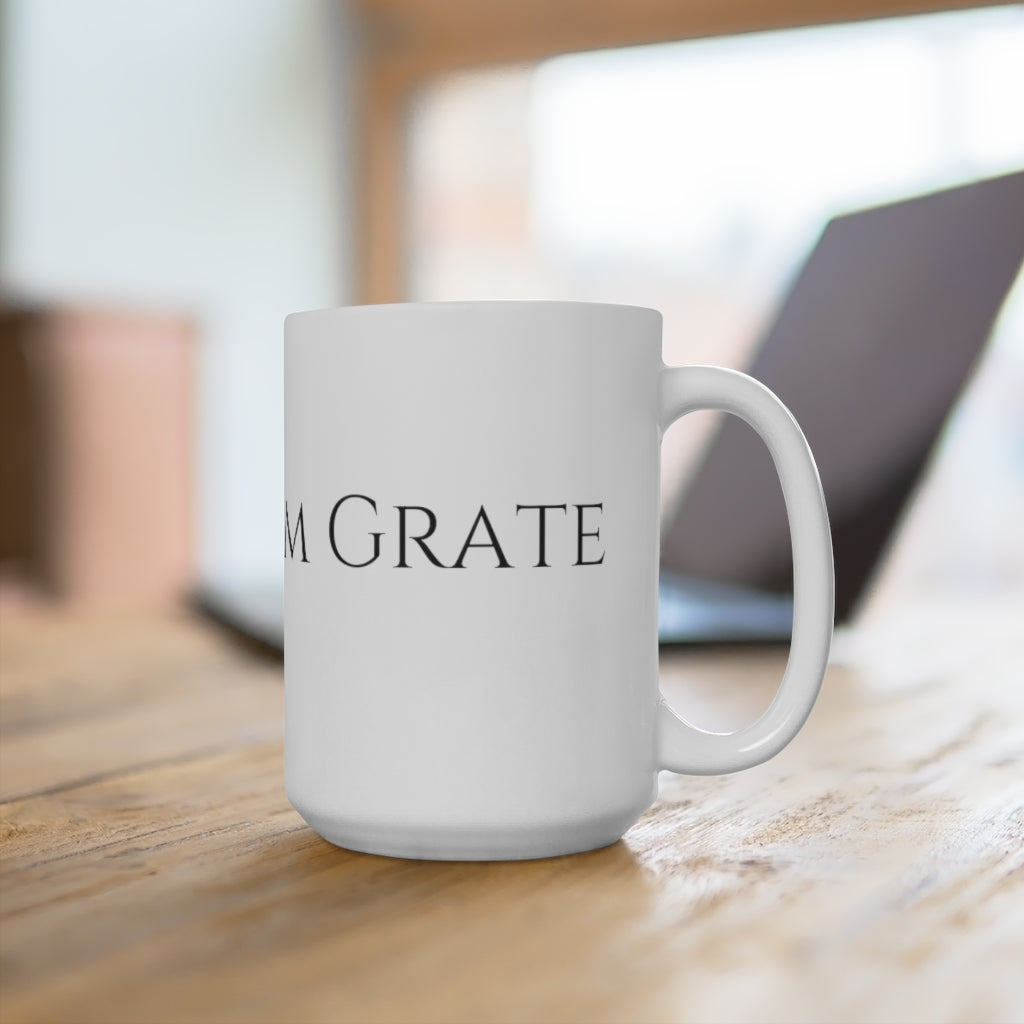 I'm a little Grate Ceramic Mugs (11oz\15oz\20oz)