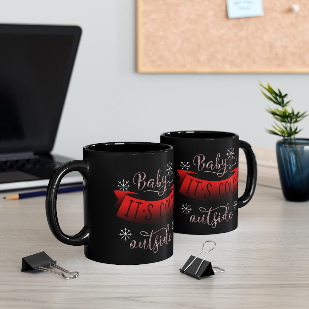 Baby its Cold Outside 11oz Black Mug