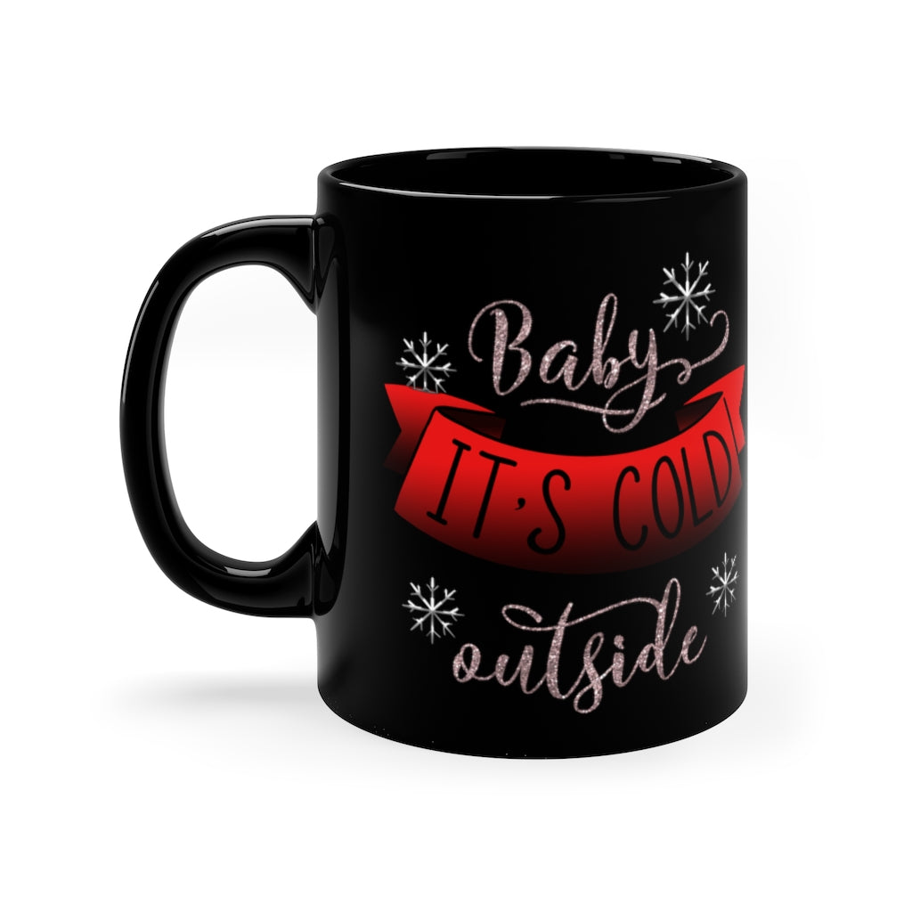 Baby its Cold Outside 11oz Black Mug