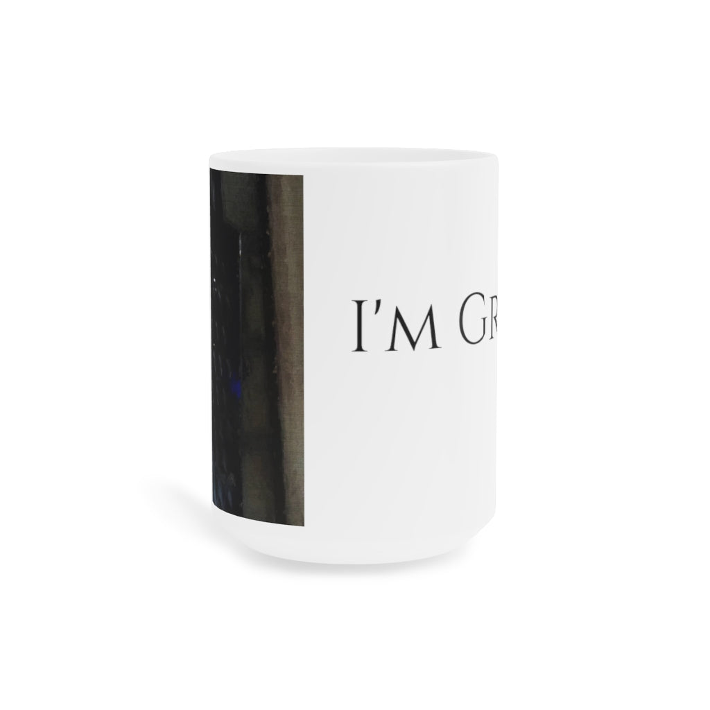 I'm a little Grate Ceramic Mugs (11oz\15oz\20oz)