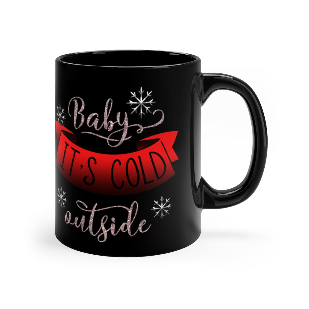 Baby its Cold Outside 11oz Black Mug