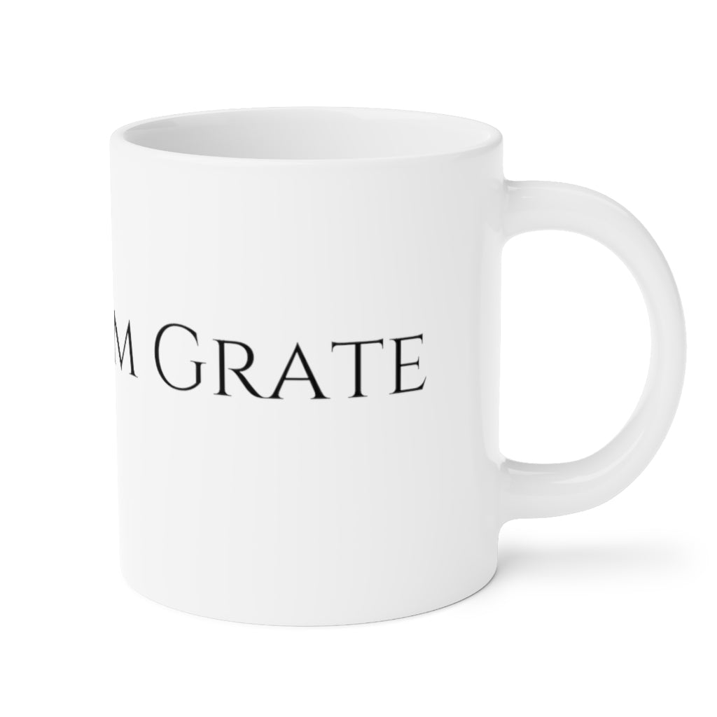 I'm a little Grate Ceramic Mugs (11oz\15oz\20oz)