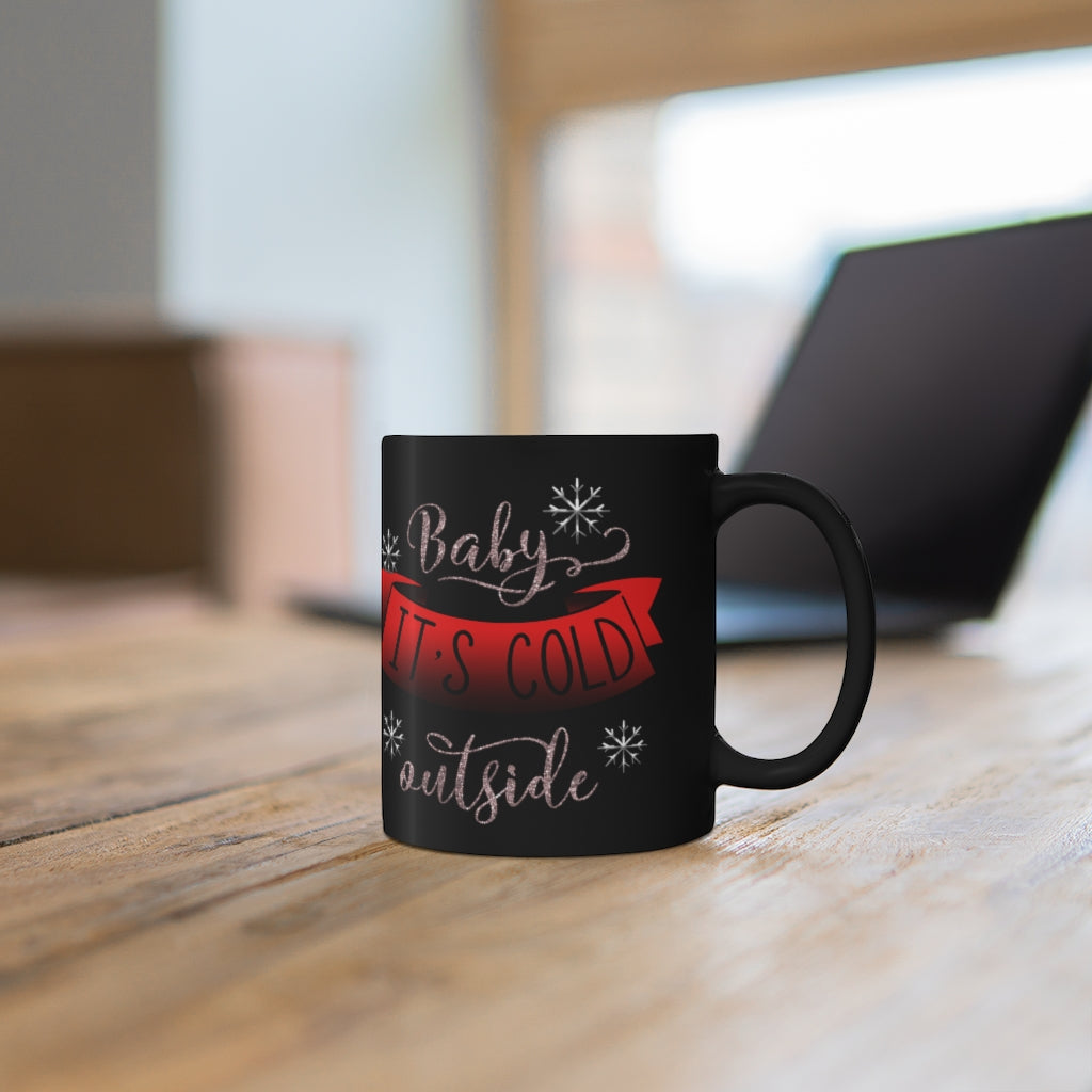 Baby its Cold Outside 11oz Black Mug