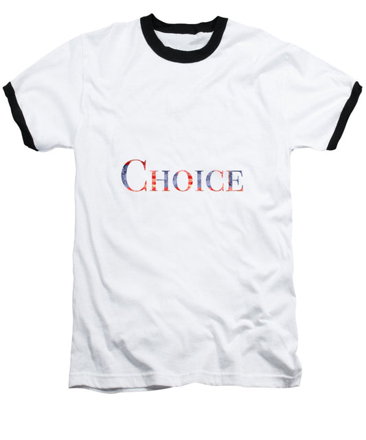 Pro Choice - Baseball T-Shirt