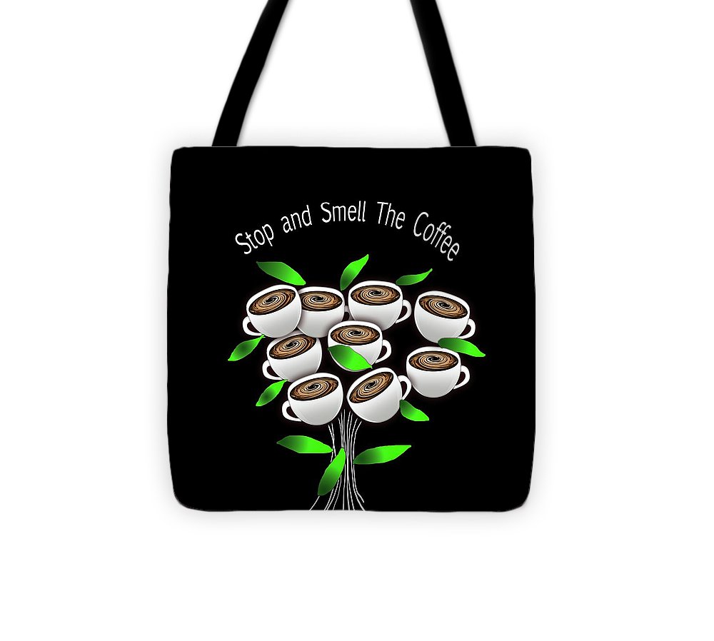 Stop and Smell The Coffee - Tote Bag