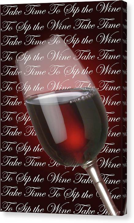 Take Time To Sip The Wine - Canvas Print