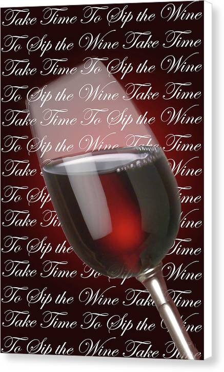 Take Time To Sip The Wine - Canvas Print