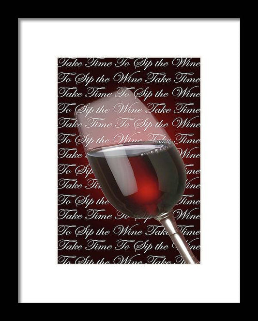Take Time To Sip The Wine - Framed Print