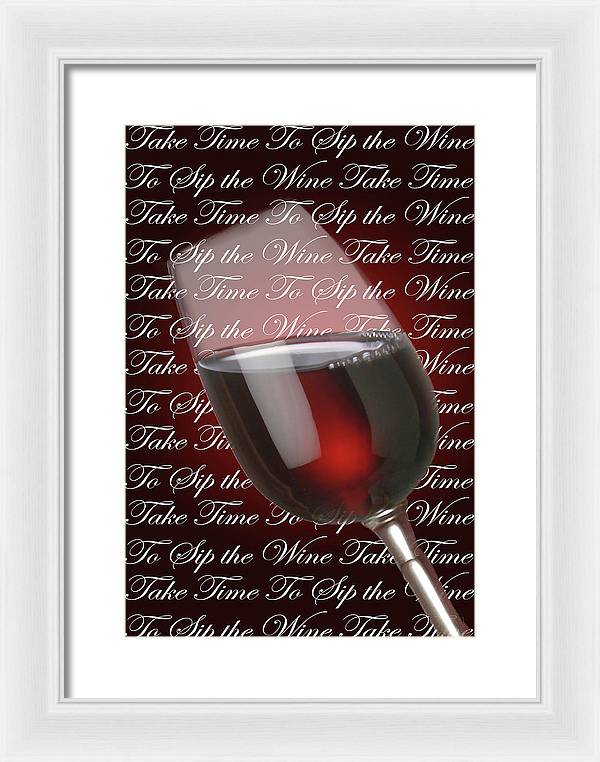 Take Time To Sip The Wine - Framed Print