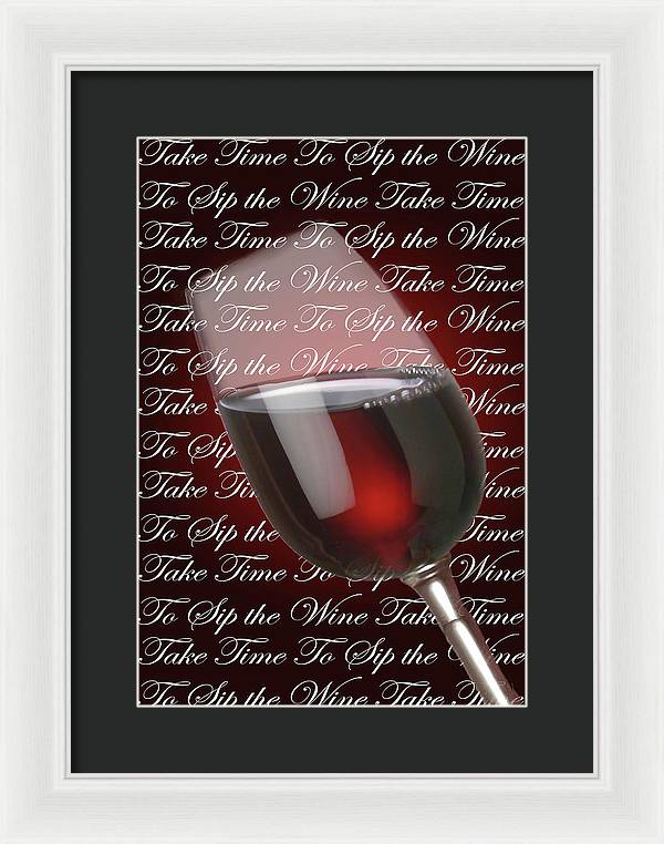 Take Time To Sip The Wine - Framed Print