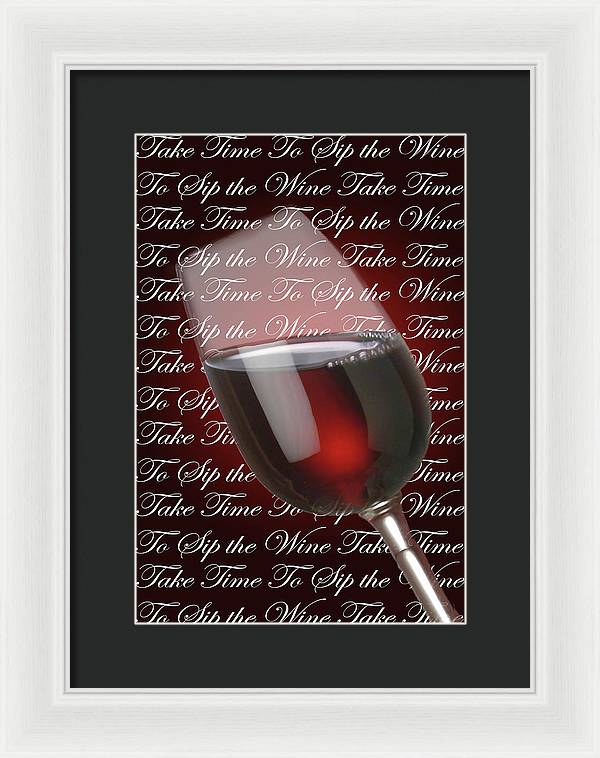 Take Time To Sip The Wine - Framed Print