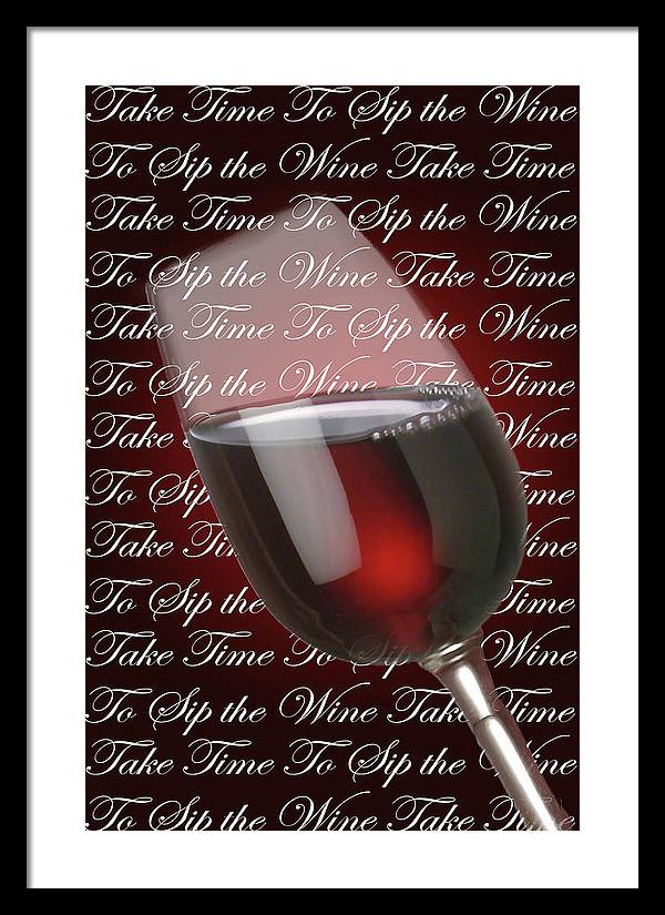 Take Time To Sip The Wine - Framed Print