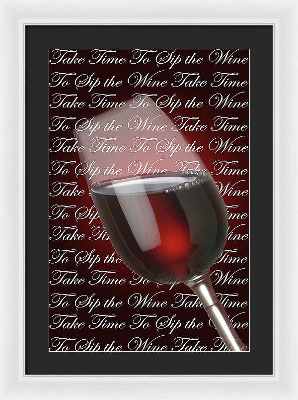 Take Time To Sip The Wine - Framed Print