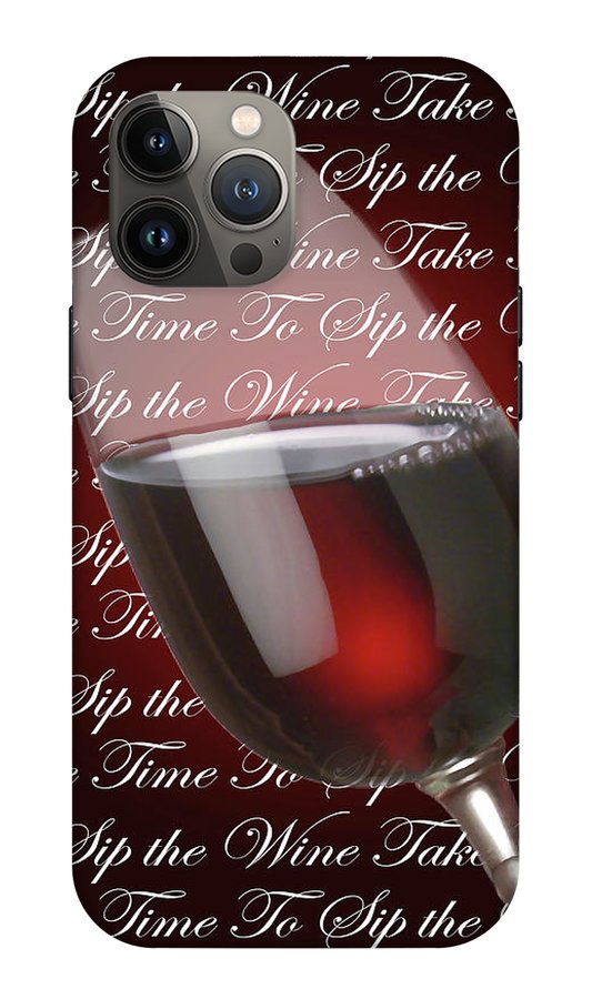 Take Time To Sip The Wine - Phone Case