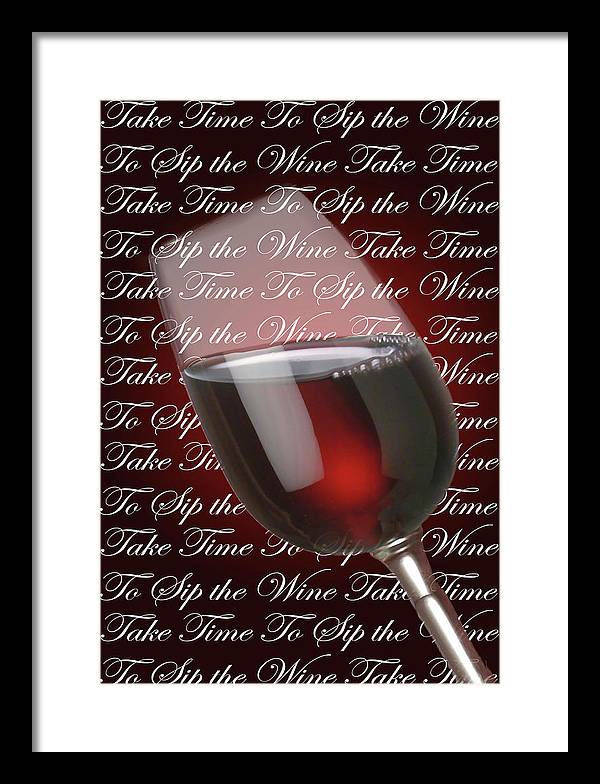 Take Time To Sip The Wine - Framed Print