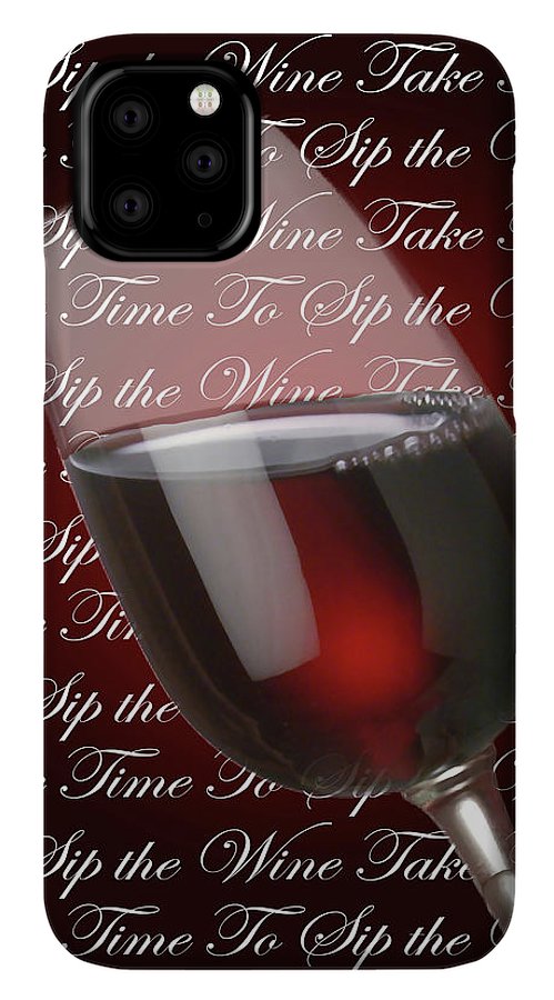 Take Time To Sip The Wine - Phone Case