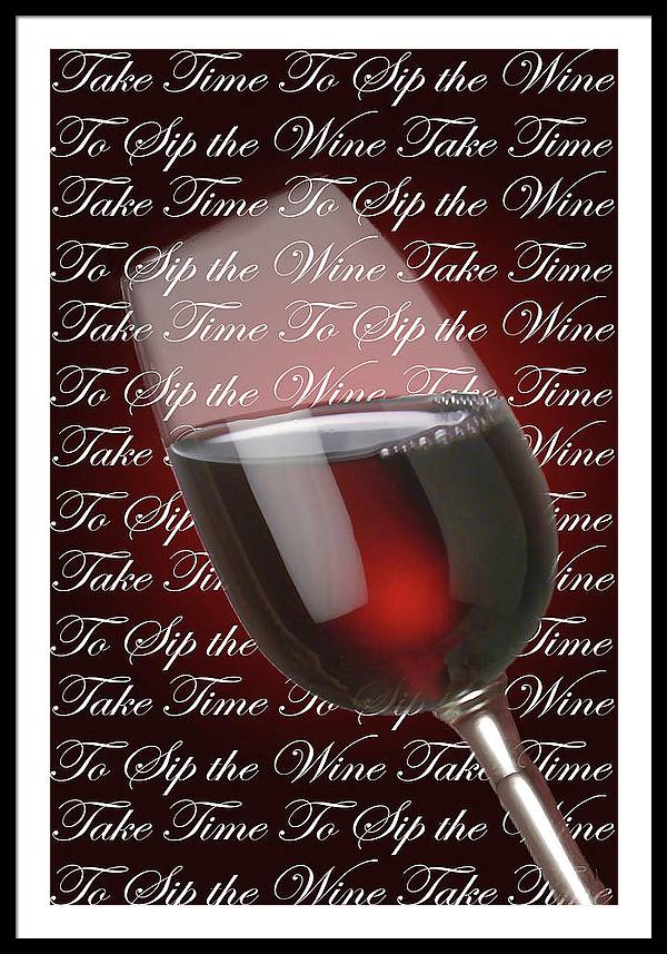 Take Time To Sip The Wine - Framed Print