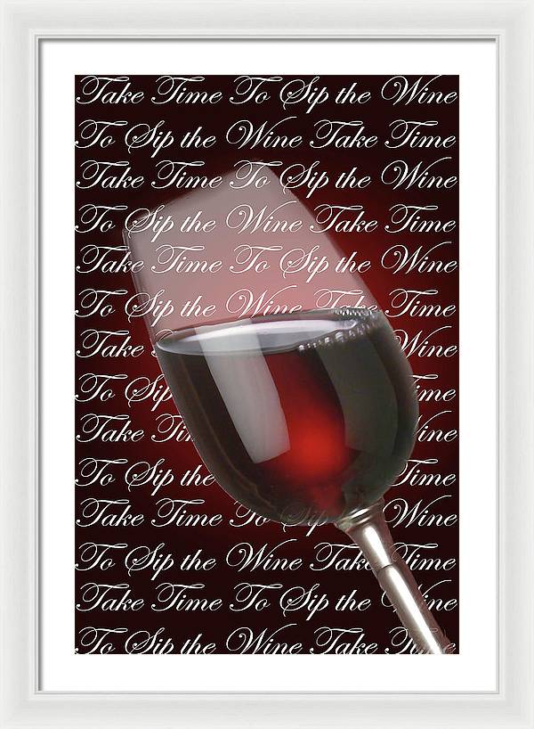 Take Time To Sip The Wine - Framed Print