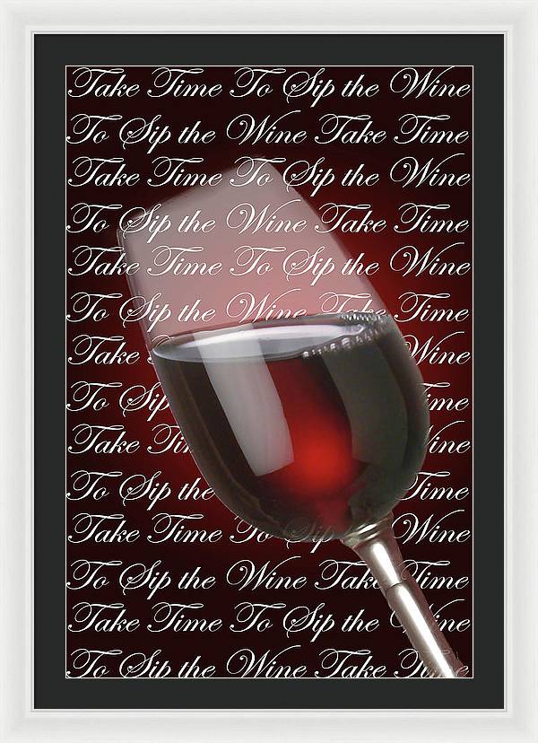 Take Time To Sip The Wine - Framed Print