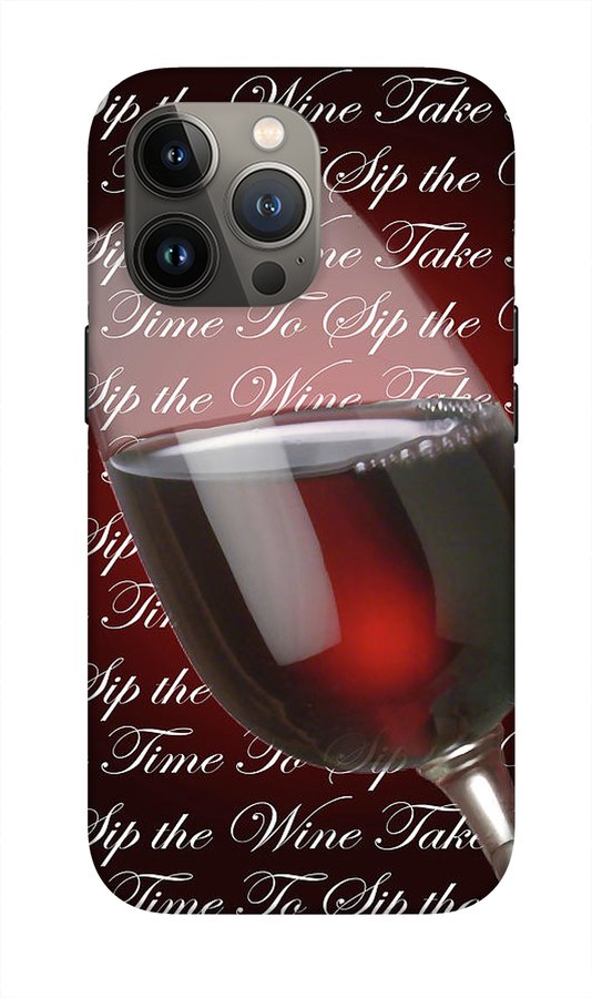 Take Time To Sip The Wine - Phone Case