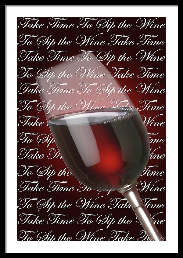 Take Time To Sip The Wine - Framed Print