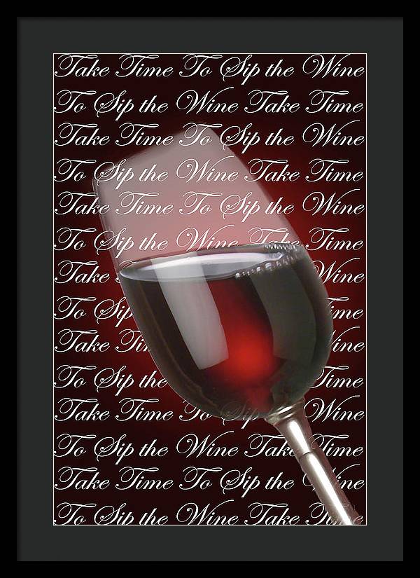 Take Time To Sip The Wine - Framed Print