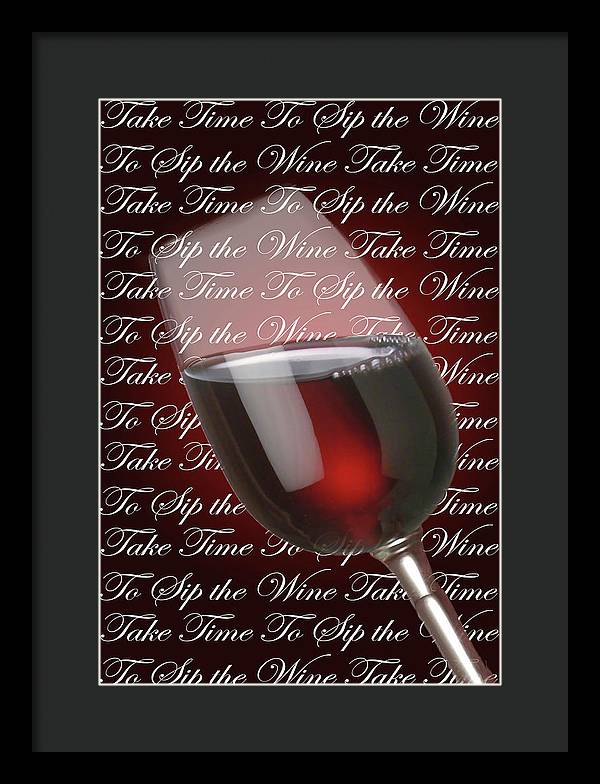 Take Time To Sip The Wine - Framed Print