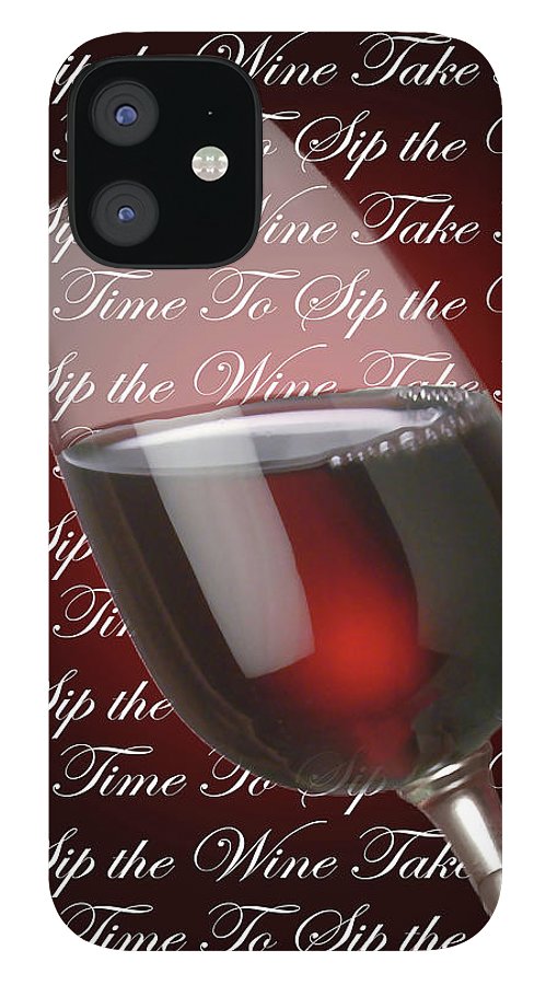 Take Time To Sip The Wine - Phone Case