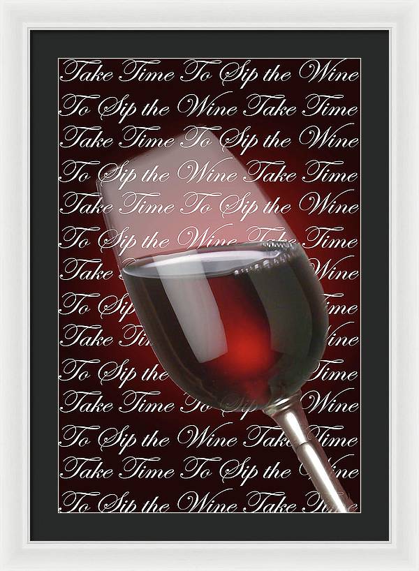 Take Time To Sip The Wine - Framed Print