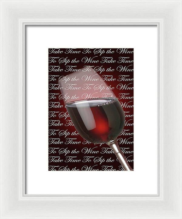 Take Time To Sip The Wine - Framed Print