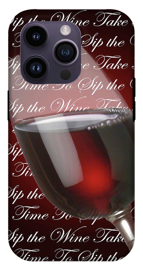 Take Time To Sip The Wine - Phone Case