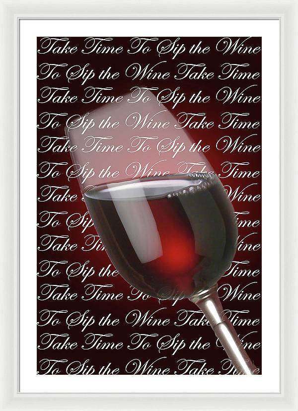 Take Time To Sip The Wine - Framed Print