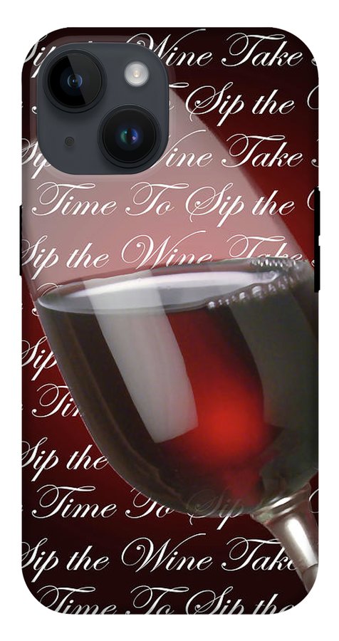 Take Time To Sip The Wine - Phone Case