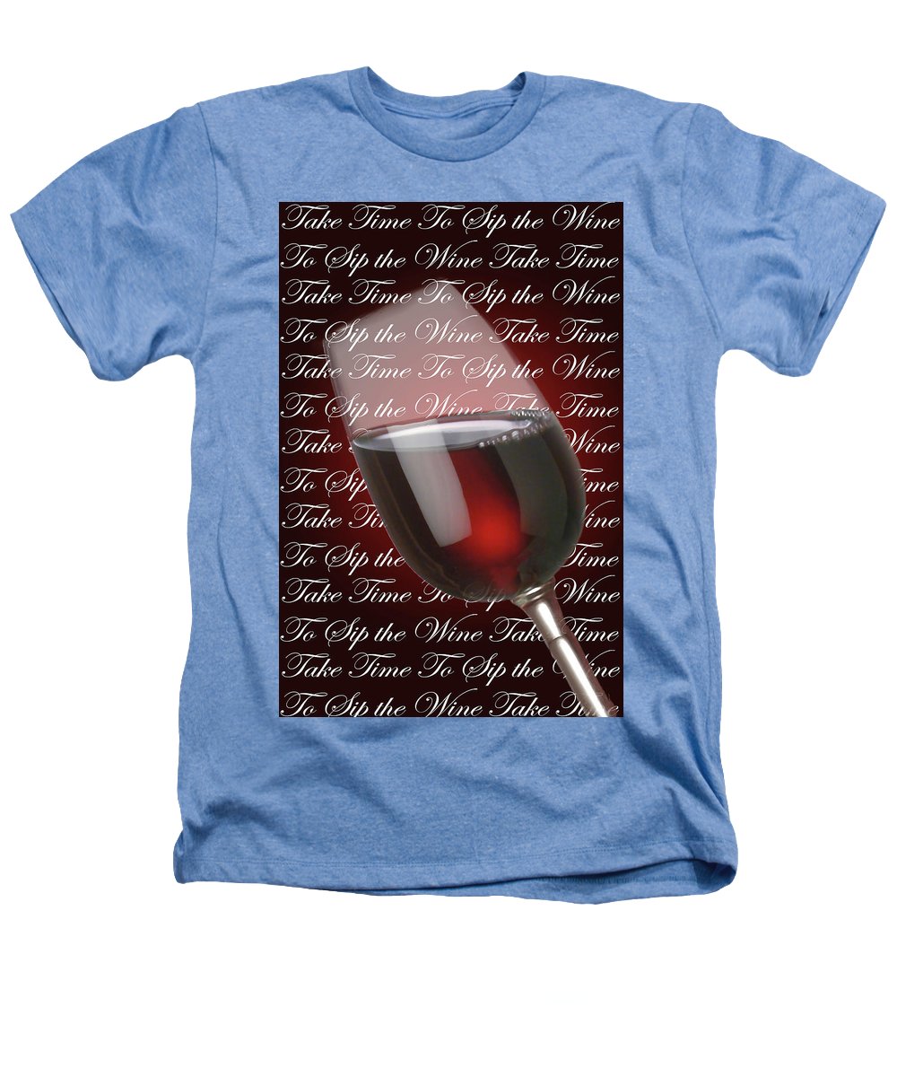 Take Time To Sip The Wine - Heathers T-Shirt