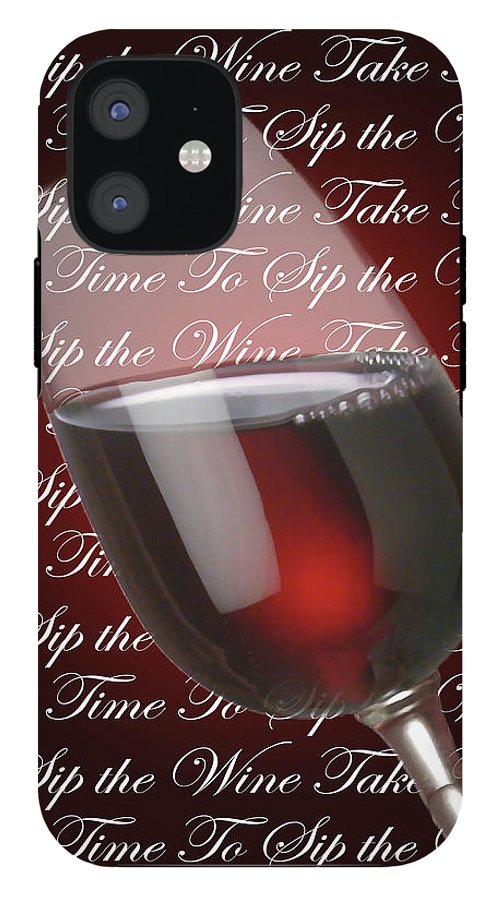 Take Time To Sip The Wine - Phone Case