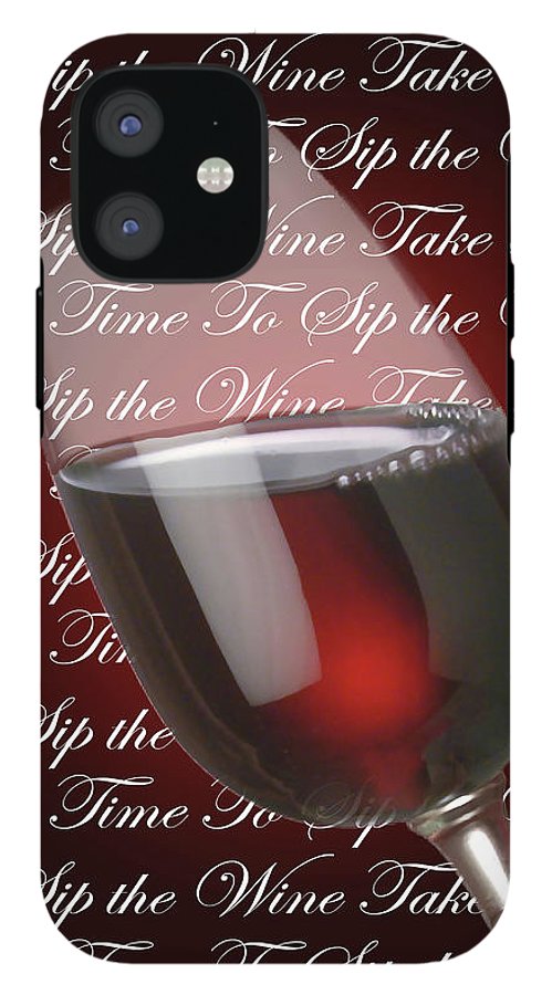 Take Time To Sip The Wine - Phone Case