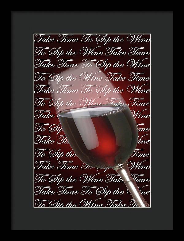 Take Time To Sip The Wine - Framed Print