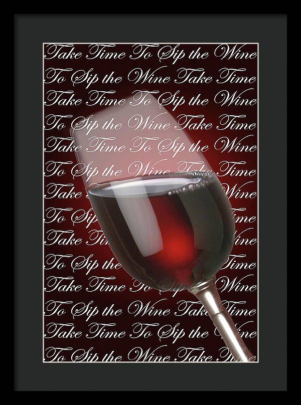 Take Time To Sip The Wine - Framed Print