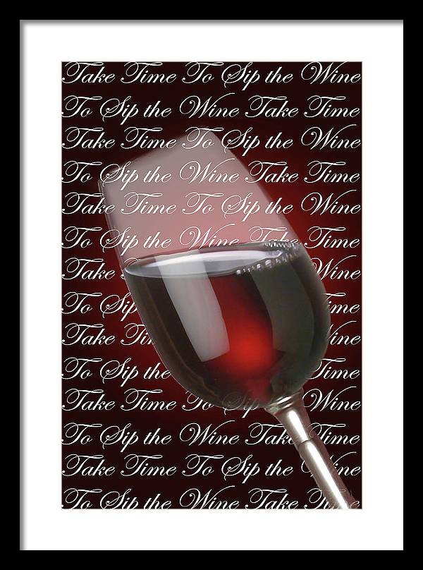 Take Time To Sip The Wine - Framed Print