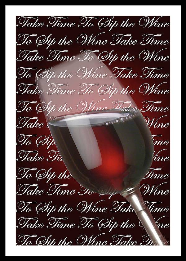 Take Time To Sip The Wine - Framed Print