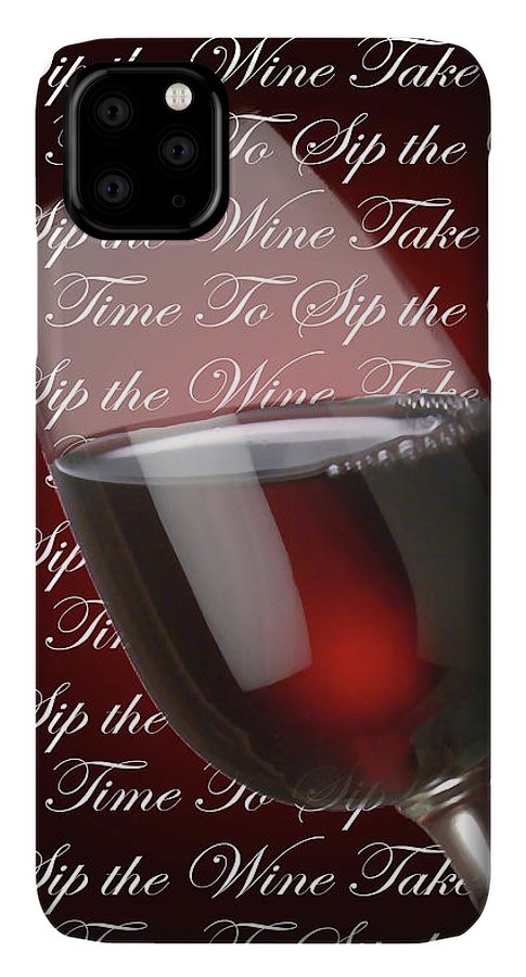 Take Time To Sip The Wine - Phone Case