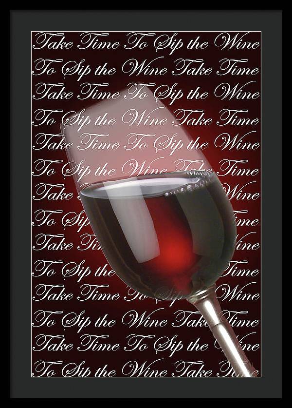 Take Time To Sip The Wine - Framed Print