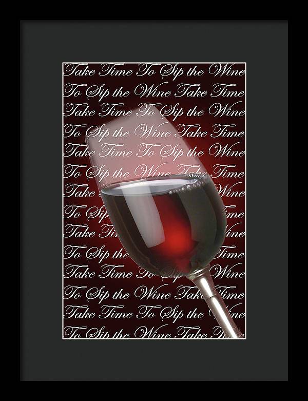 Take Time To Sip The Wine - Framed Print