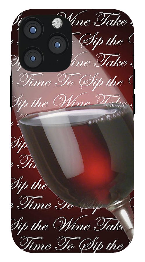 Take Time To Sip The Wine - Phone Case