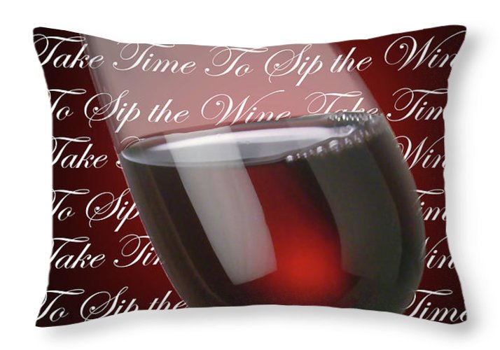 Take Time To Sip The Wine - Throw Pillow