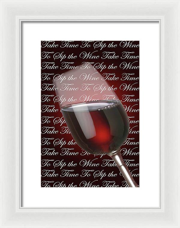 Take Time To Sip The Wine - Framed Print