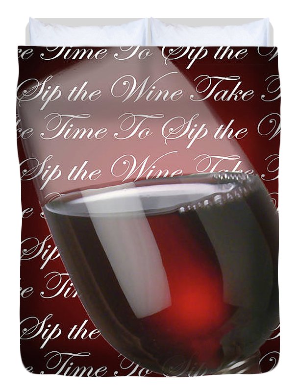 Take Time To Sip The Wine - Duvet Cover