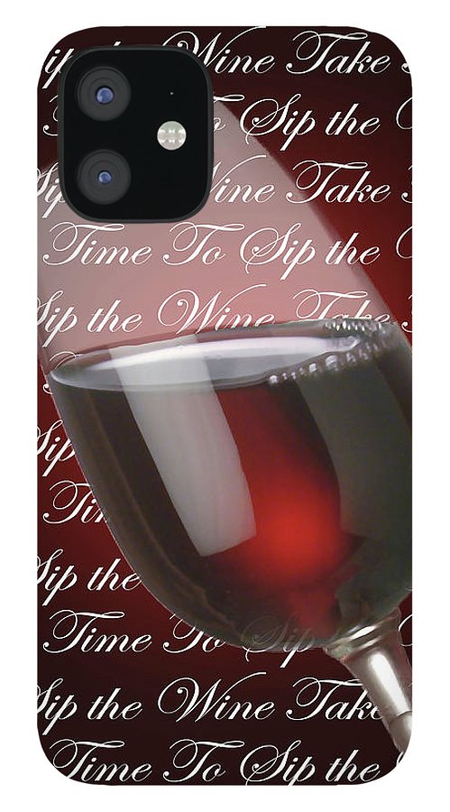 Take Time To Sip The Wine - Phone Case