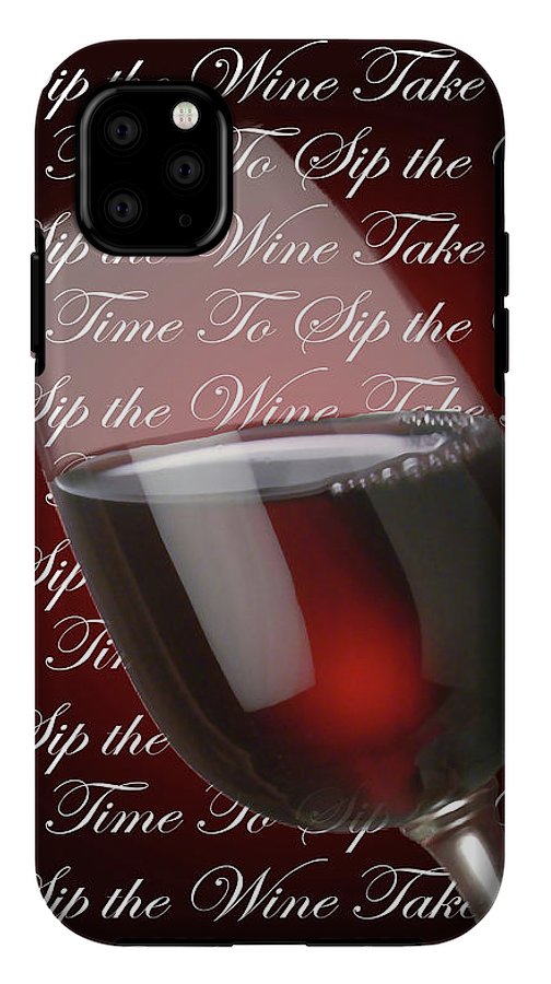 Take Time To Sip The Wine - Phone Case