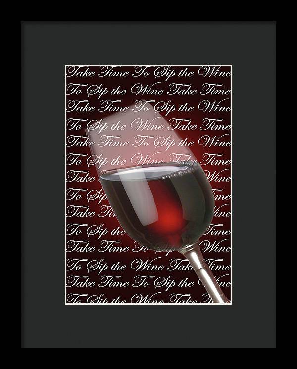 Take Time To Sip The Wine - Framed Print